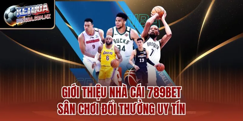 Giới thiệu nhà cái 789BET - Sân chơi đổi thưởng uy tín