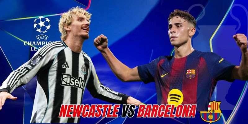 Newcastle United vs Barcelona đều có phong độ cao
